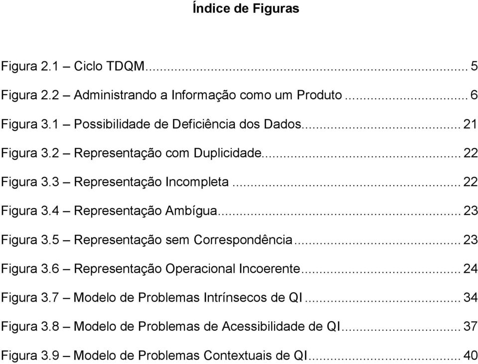 .. 22 Figura 3.4 Representação Ambígua... 23 Figura 3.5 Representação sem Correspondência... 23 Figura 3.6 Representação Operacional Incoerente.