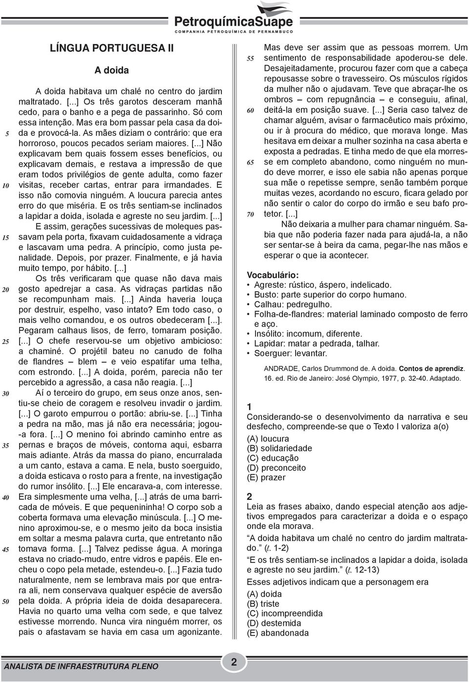 ..] Não explicavam bem quais fossem esses benefícios, ou explicavam demais, e restava a impressão de que eram todos privilégios de gente adulta, como fazer visitas, receber cartas, entrar para