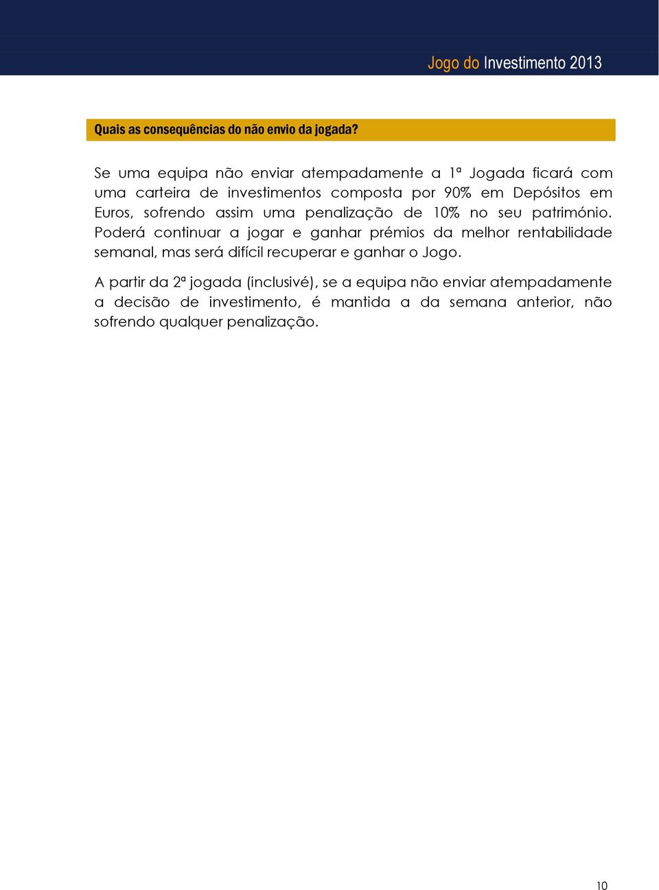 Euros, sofrendo assim uma penalização de 10% no seu património.