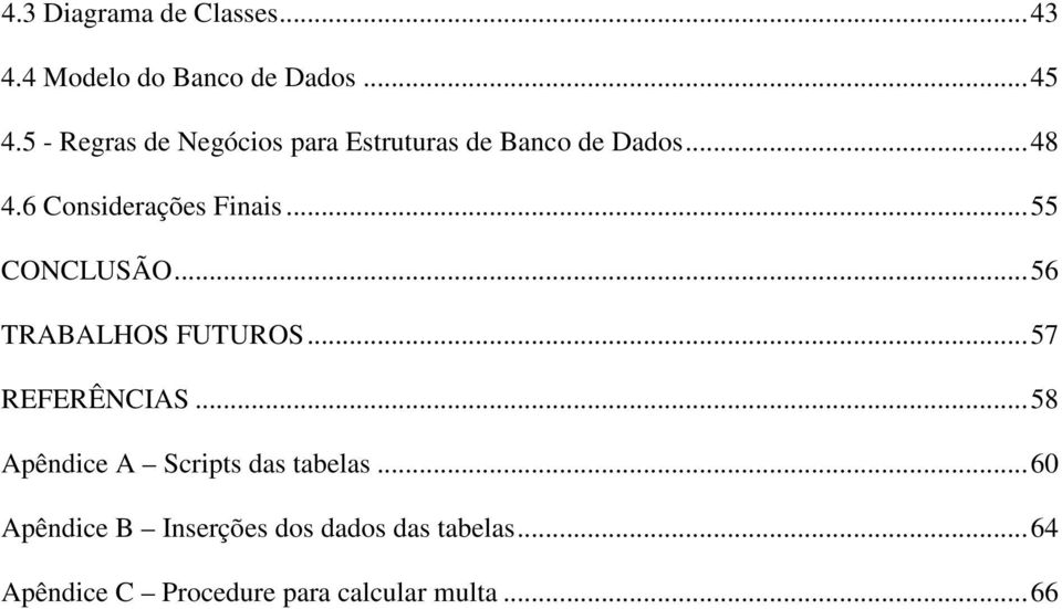 6 Considerações Finais...55 CONCLUSÃO...56 TRABALHOS FUTUROS...57 REFERÊNCIAS.