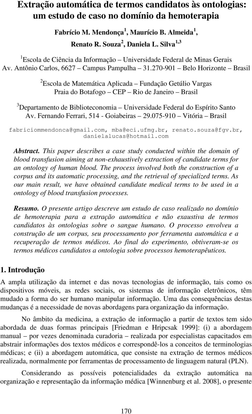 270-901 Belo Horizonte Brasil 2 Escola de Matemática Aplicada Fundação Getúlio Vargas Praia do Botafogo CEP Rio de Janeiro Brasil 3 Departamento de Biblioteconomia Universidade Federal do Espírito