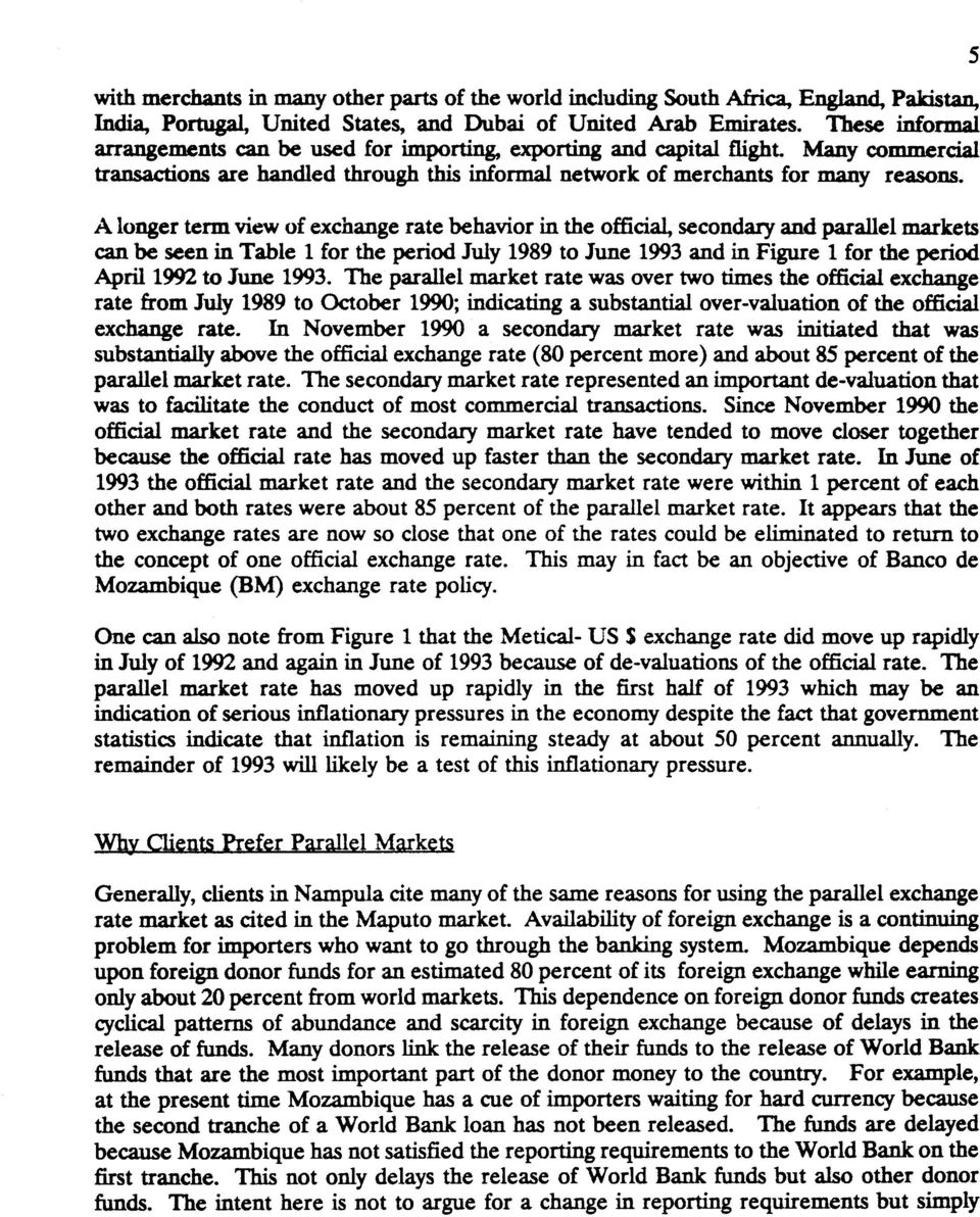 A longer term view of exchange rate behavior in the official, secondary and parallel markets can be seen in Table 1 for the period July 1989 to June 1993 and in Figure 1 for the period April 1992 to