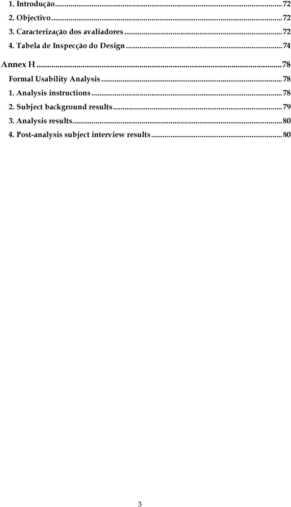 ..78 Formal Usability Analysis...78 1. Analysis instructions...78 2.