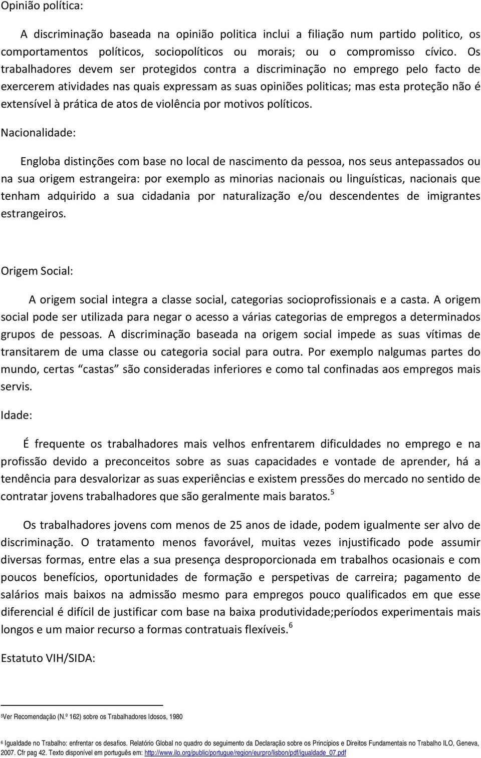 de atos de violência por motivos políticos.