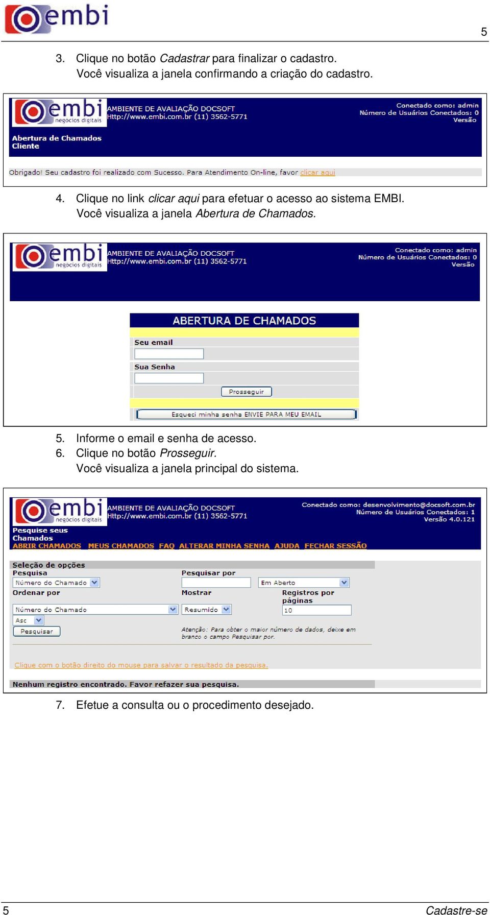 Clique no link clicar aqui para efetuar o acesso ao sistema EMBI.