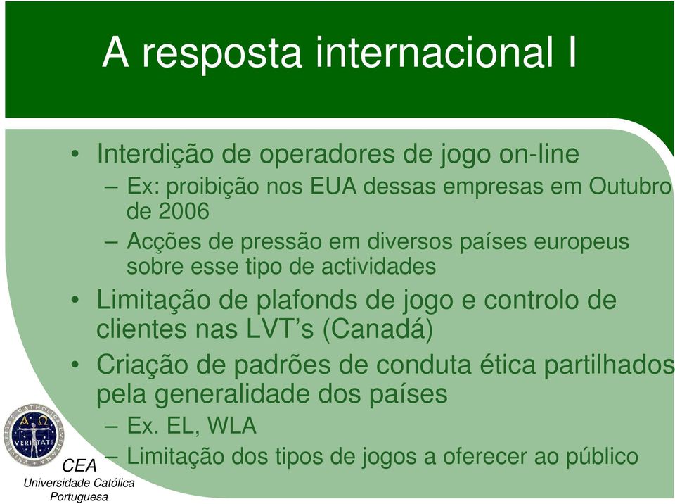 actividades Limitação de plafonds de jogo e controlo de clientes nas LVT s (Canadá) Criação de padrões