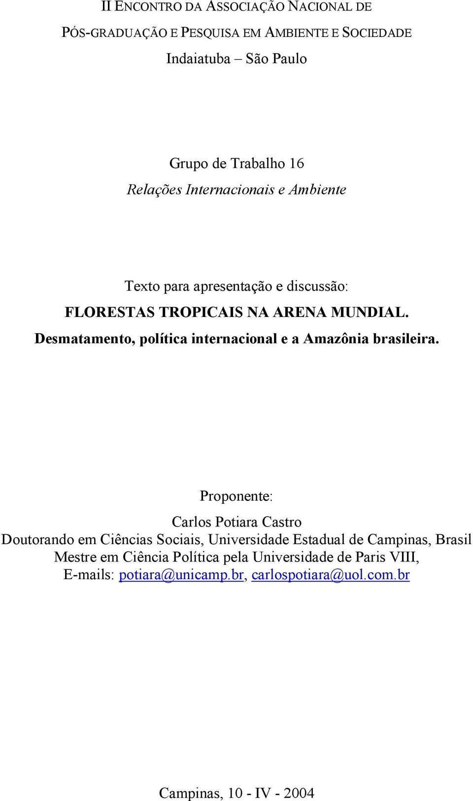 Desmatamento, política internacional e a Amazônia brasileira.
