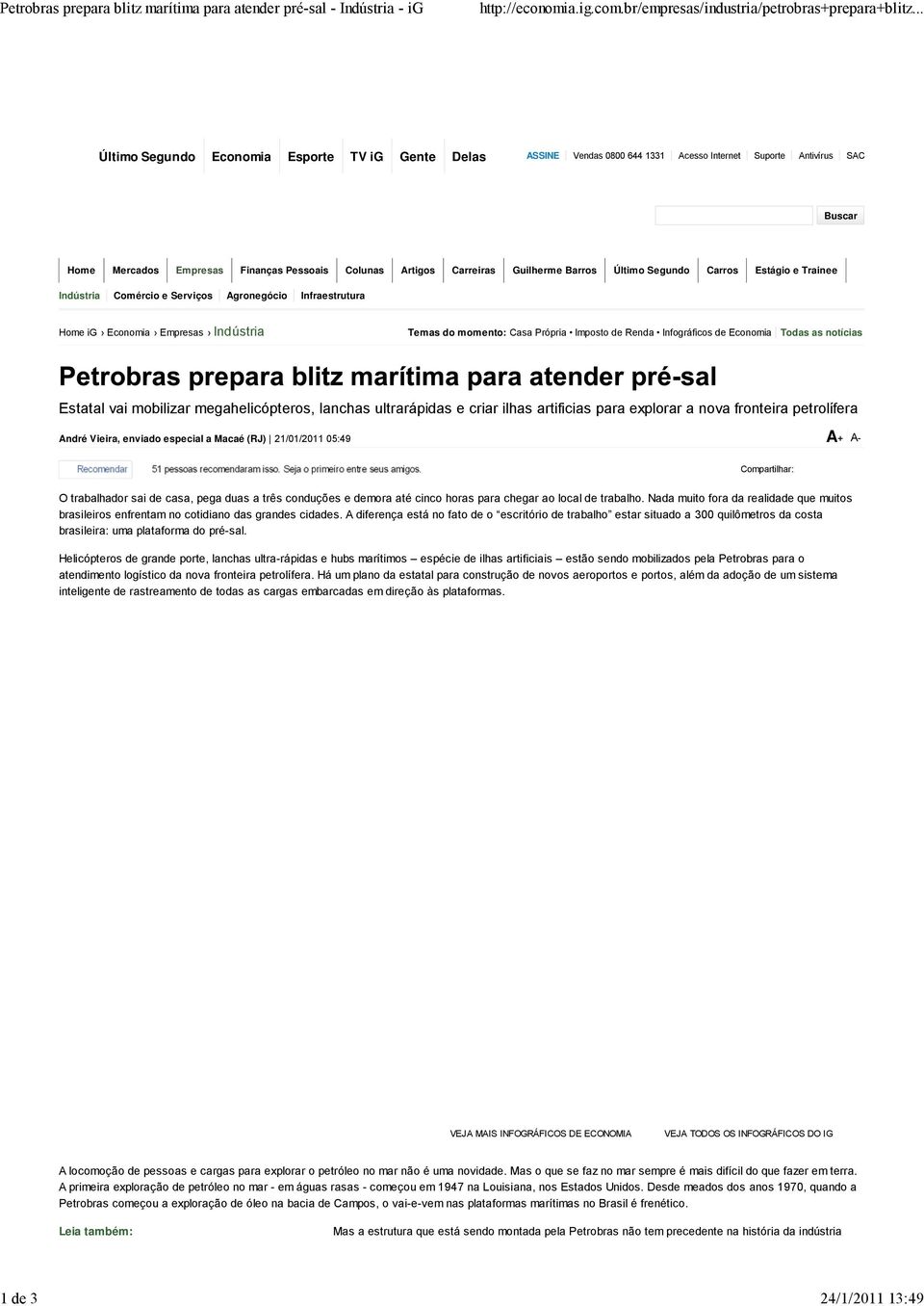 Artigos Carreiras Guilherme Barros Último Segundo Carros Estágio e Trainee Indústria Comércio e Serviços Agronegócio Infraestrutura Home ig Economia Empresas Indústria Temas do momento: Casa Própria