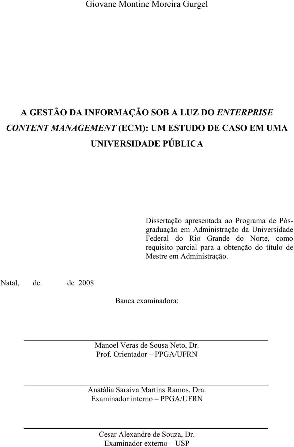 como requisito parcial para a obtenção do título de Mestre em Administração.