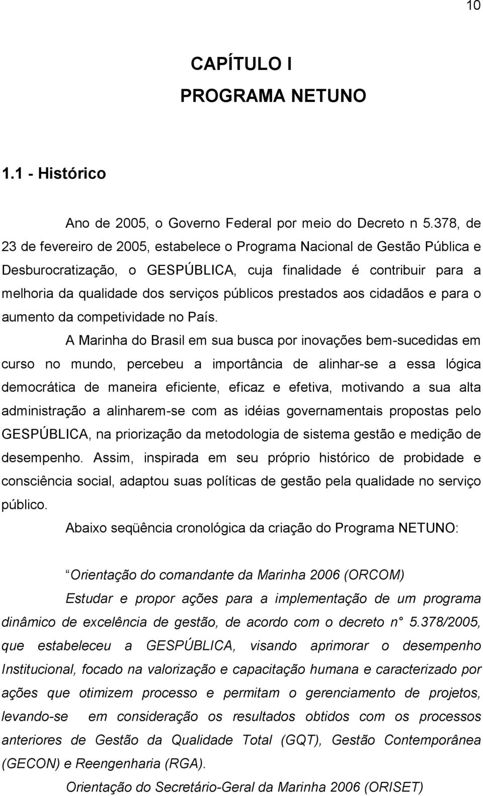 prestados aos cidadãos e para o aumento da competividade no País.