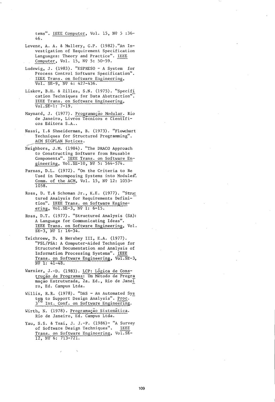 "Specifi cation Techniques for Data Abstraction"-: IEEE Trans. on Software Engineering, VoL SE-1: 7-19. Maynard, J. (1977). Programação Modular.