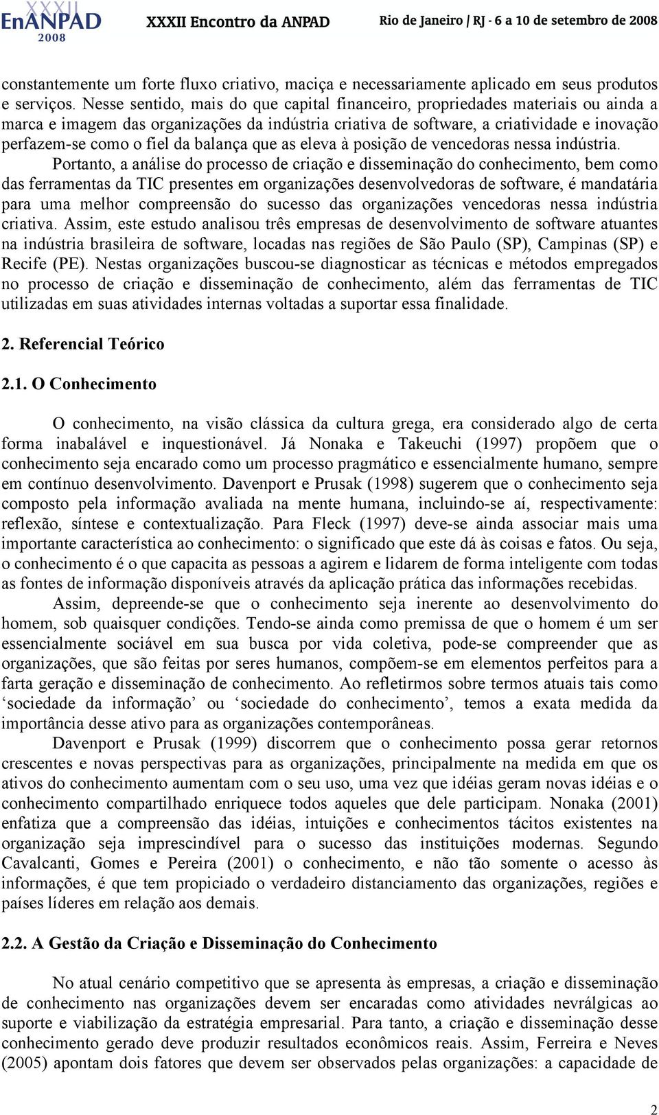 da balança que as eleva à posição de vencedoras nessa indústria.