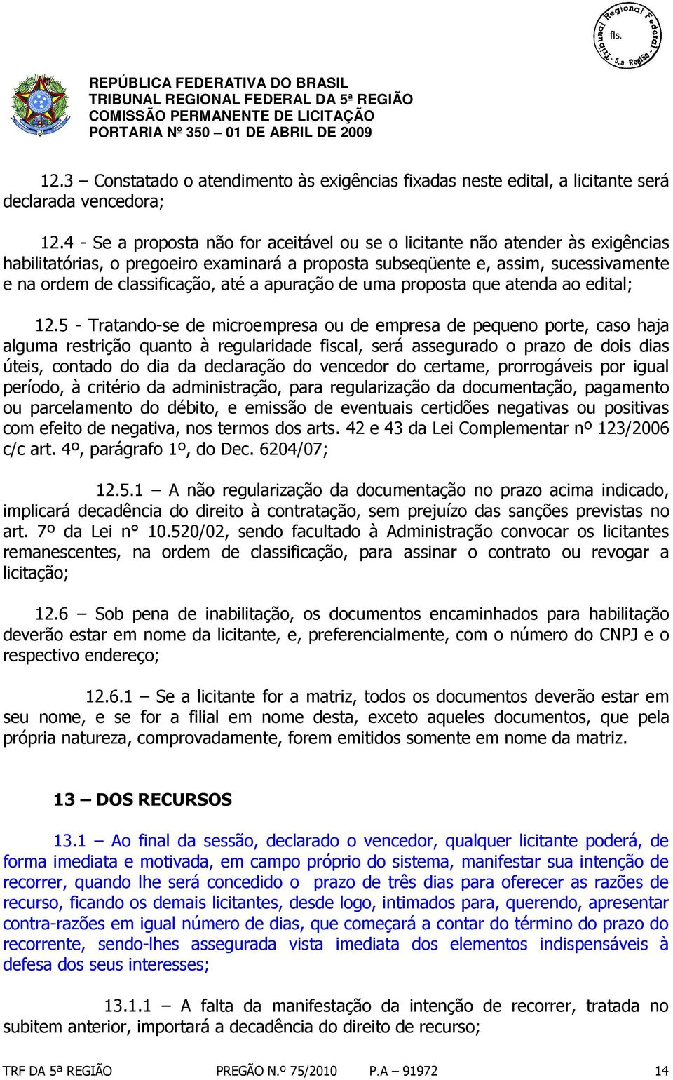 a apuração de uma proposta que atenda ao edital; 12.