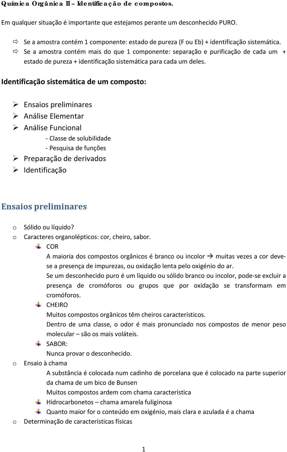 Identificaçã sistemática de um cmpst: Ensais preliminares Análise Elementar Análise Funcinal Classe de slubilidade Pesquisa de funções Preparaçã de derivads Identificaçã Ensais preliminares Sólid u