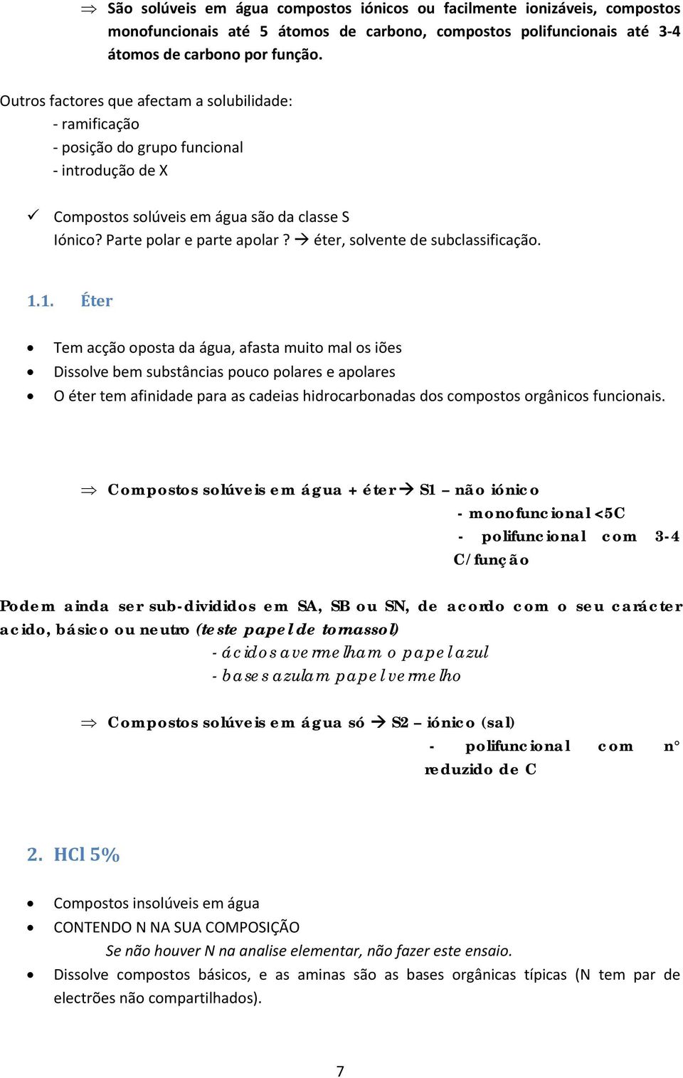 1. Éter Tem acçã psta da água, afasta muit mal s iões Disslve bem substâncias puc plares e aplares O éter tem afinidade para as cadeias hidrcarbnadas ds cmpsts rgânics funcinais.