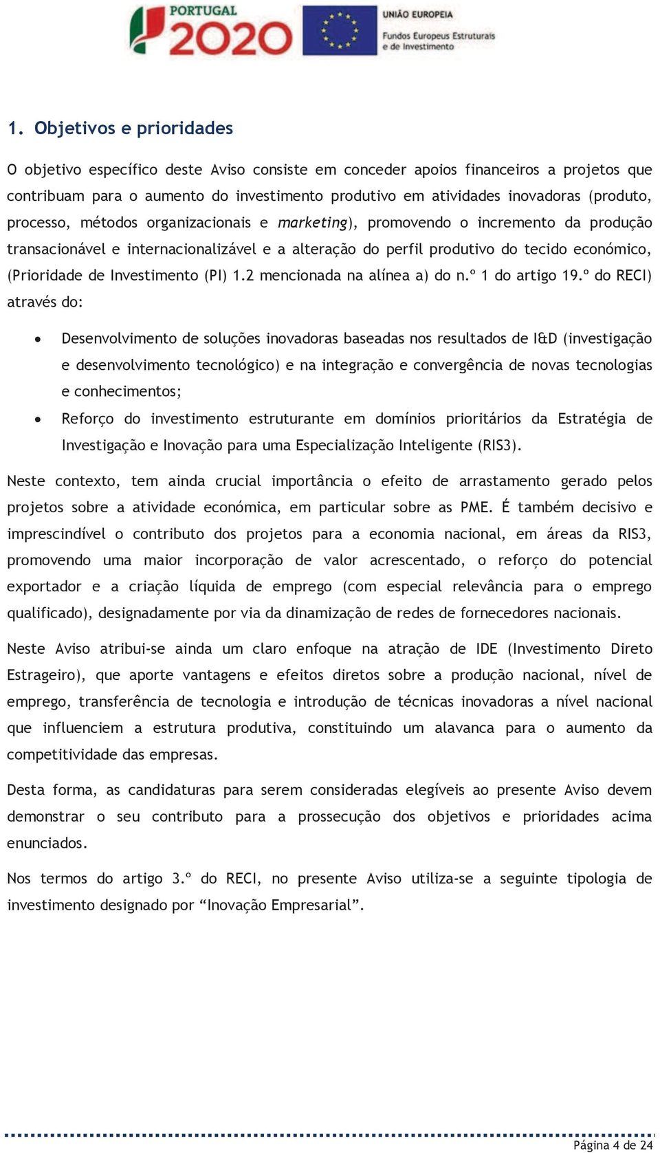 de Investimento (PI) 1.2 mencionada na alínea a) do n.º 1 do artigo 19.