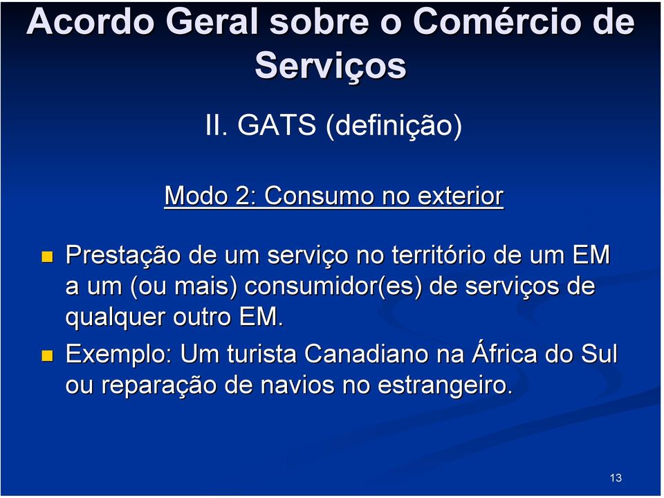 consumidor(es) de serviços de qualquer outro EM.