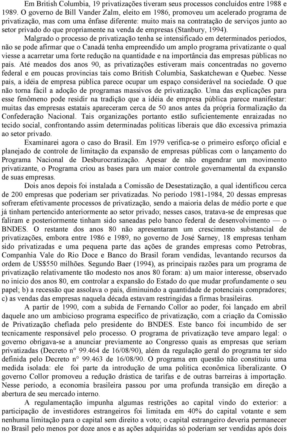 propriamente na venda de empresas (Stanbury, 1994).