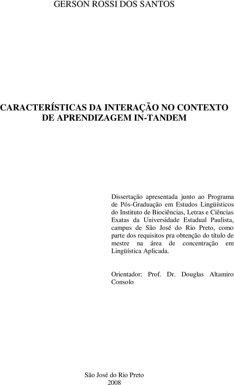 Universidade Estadual Paulista, campus de São José do Rio Preto, como parte dos requisitos pra obtenção do título de