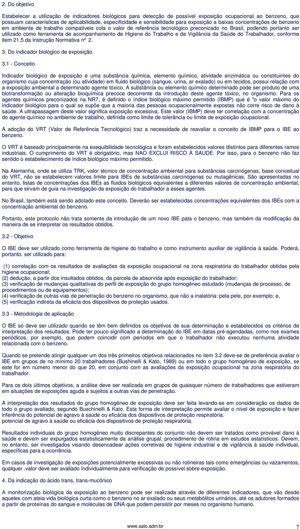 ferramenta de acompanhamento de Higiene do Trabalho e da Vigilância da Saúde do Trabalhador, conforme item 21.5 da Instrução Normativa nº 2. 3. Do indicador biológico de exposição 3.