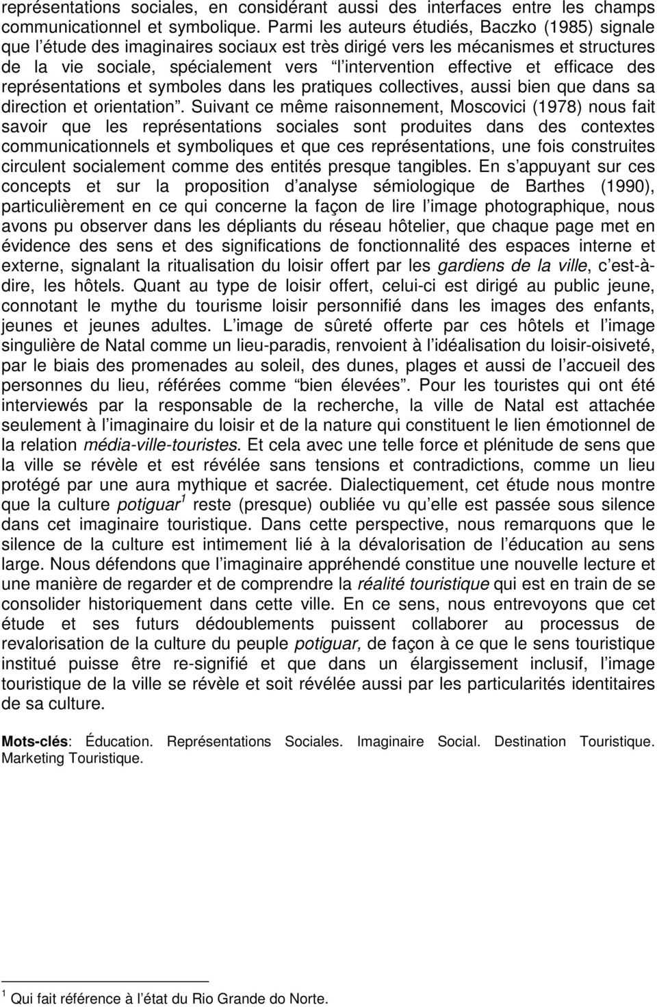 efficace des représentations et symboles dans les pratiques collectives, aussi bien que dans sa direction et orientation.