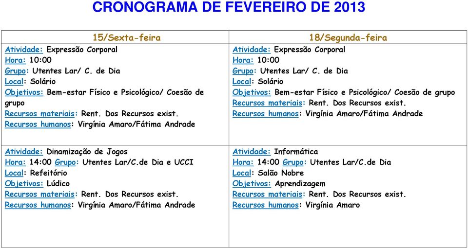 Atividade: Dinamização de Jogos Objetivos: Lúdico Atividade: Informática