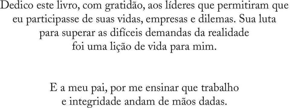 Sua luta para superar as difíceis demandas da realidade foi uma lição