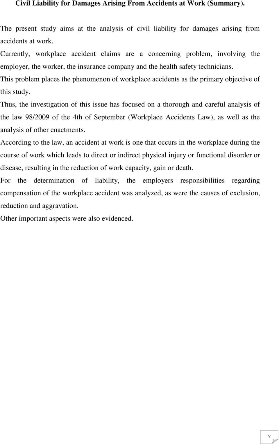 This problem places the phenomenon of workplace accidents as the primary objective of this study.