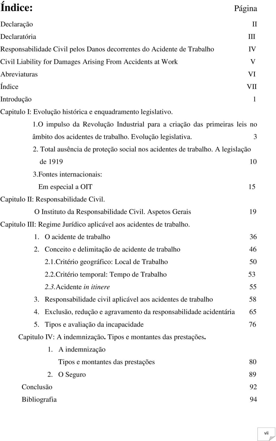 Evolução legislativa. 3 2. Total ausência de proteção social nos acidentes de trabalho. A legislação de 1919 10 3.Fontes internacionais: Em especial a OIT 15 Capitulo II: Responsabilidade Civil.