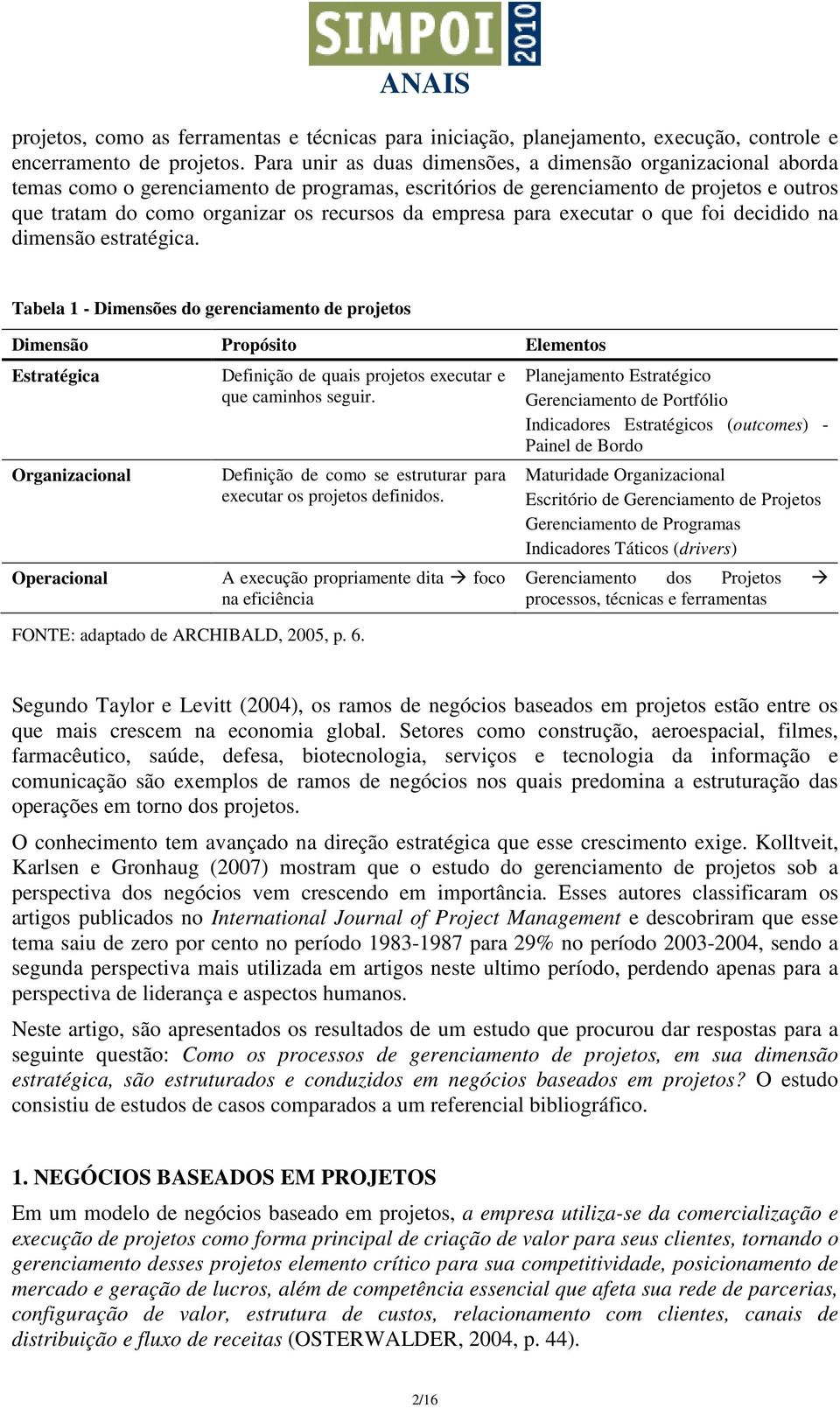 empresa para executar o que foi decidido na dimensão estratégica.