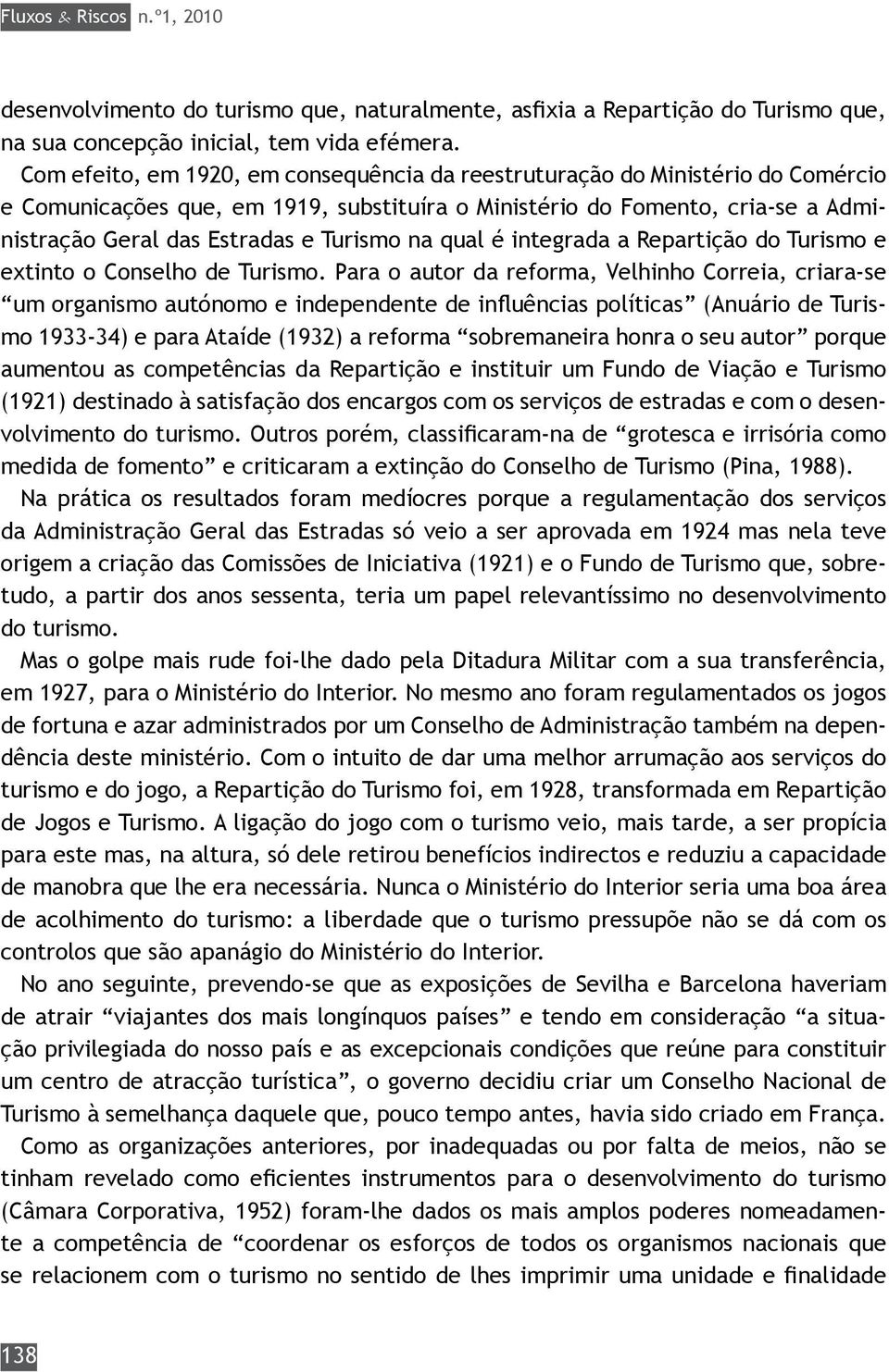 na qual é integrada a Repartição do Turismo e extinto o Conselho de Turismo.