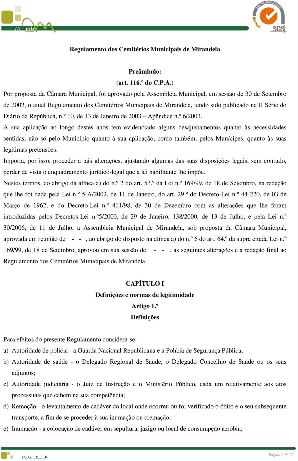 Série do Diário da República, n.º 10, de 13 de Janeiro de 2003 Apêndice n.º 6/2003.