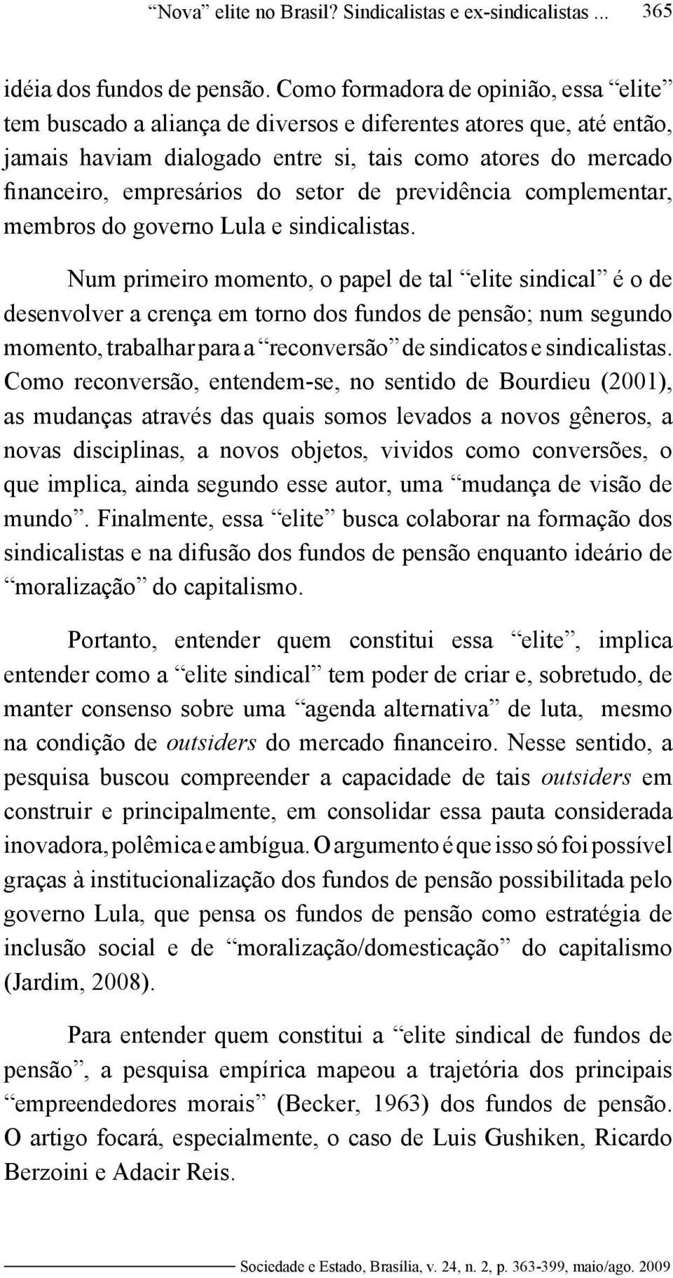 setor de previdência complementar, membros do governo Lula e sindicalistas.