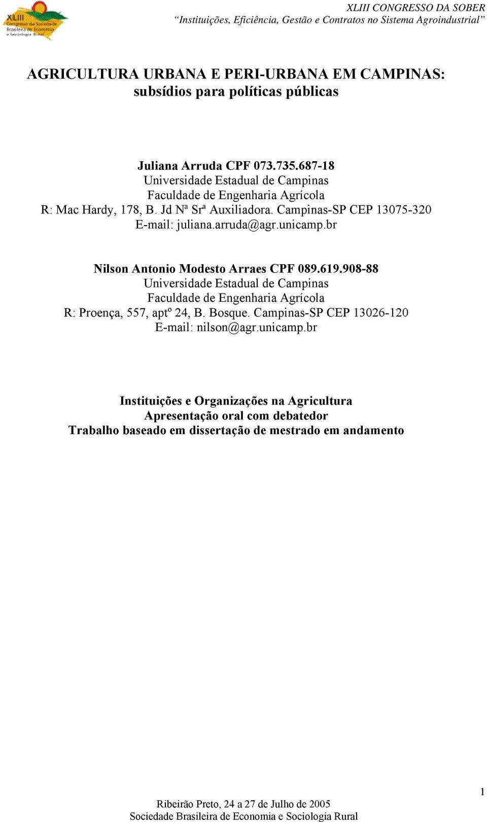 Campinas-SP CEP 13075-320 E-mail: juliana.arruda@agr.unicamp.br Nilson Antonio Modesto Arraes CPF 089.619.