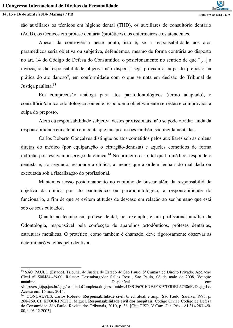 14 do Código de Defesa do Consumidor, o posicionamento no sentido de que [.