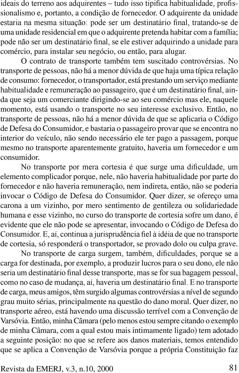 O contrato de transporte também tem suscitado controvérsias.