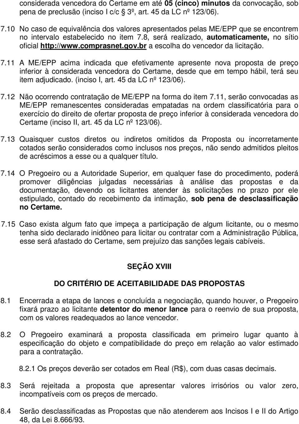 br a escolha do vencedor da licitação. 7.