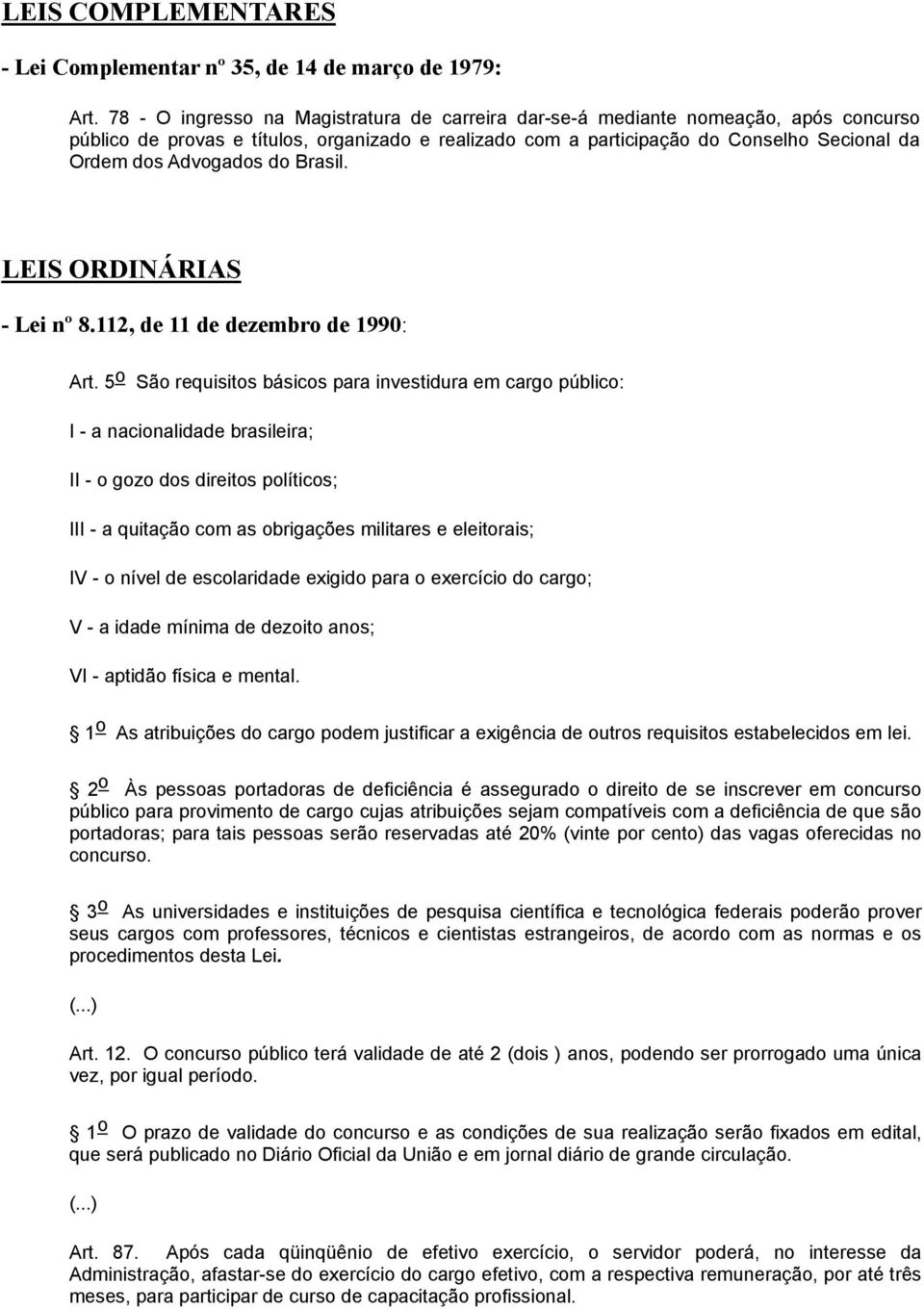 Advogados do Brasil. LEIS ORDINÁRIAS - Lei nº 8.112, de 11 de dezembro de 1990: Art.