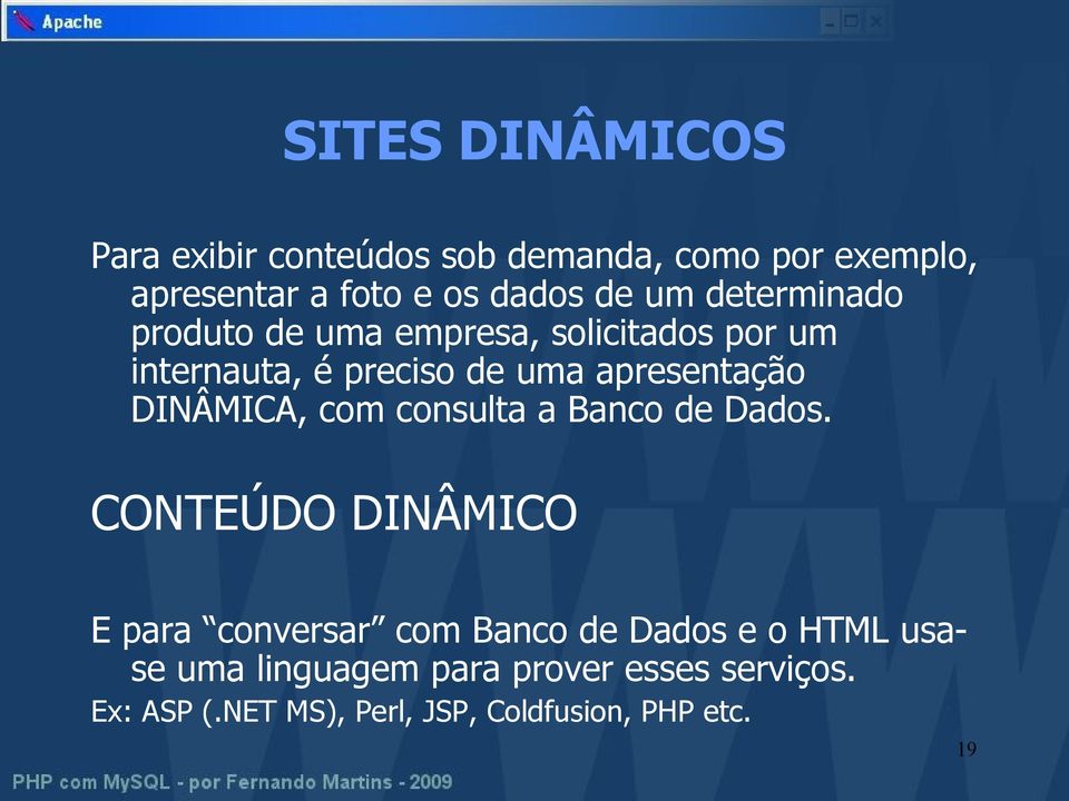 DINÂMICA, com consulta a Banco de Dados.