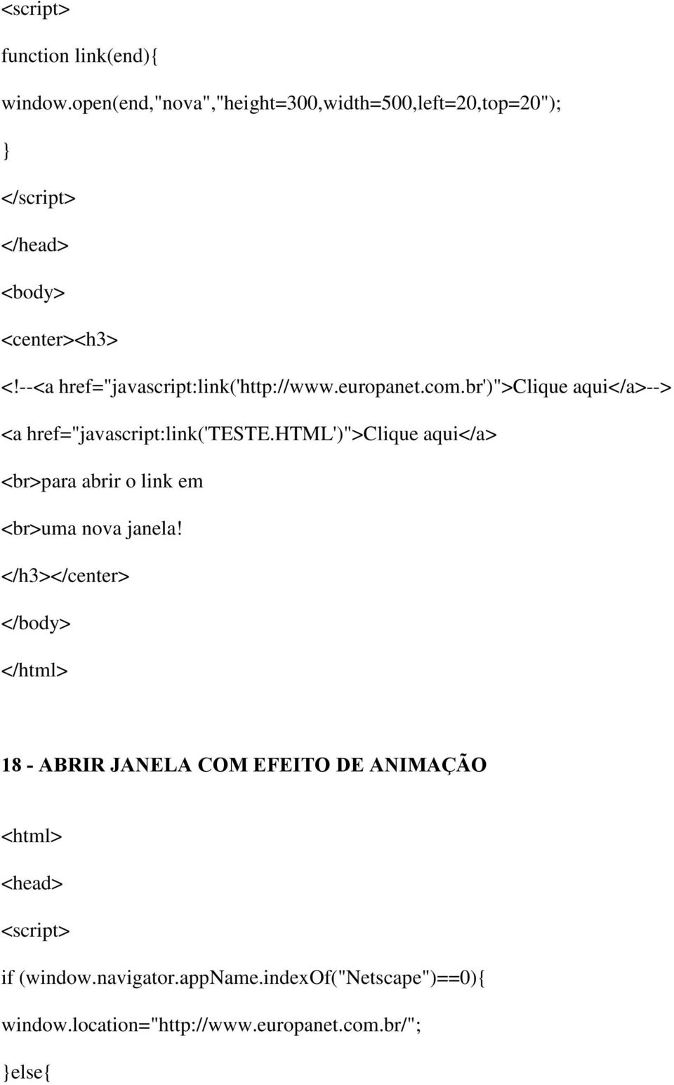 --<a href="javascript:link('http://www.europanet.com.br')">clique aqui</a>--> <a href="javascript:link('teste.