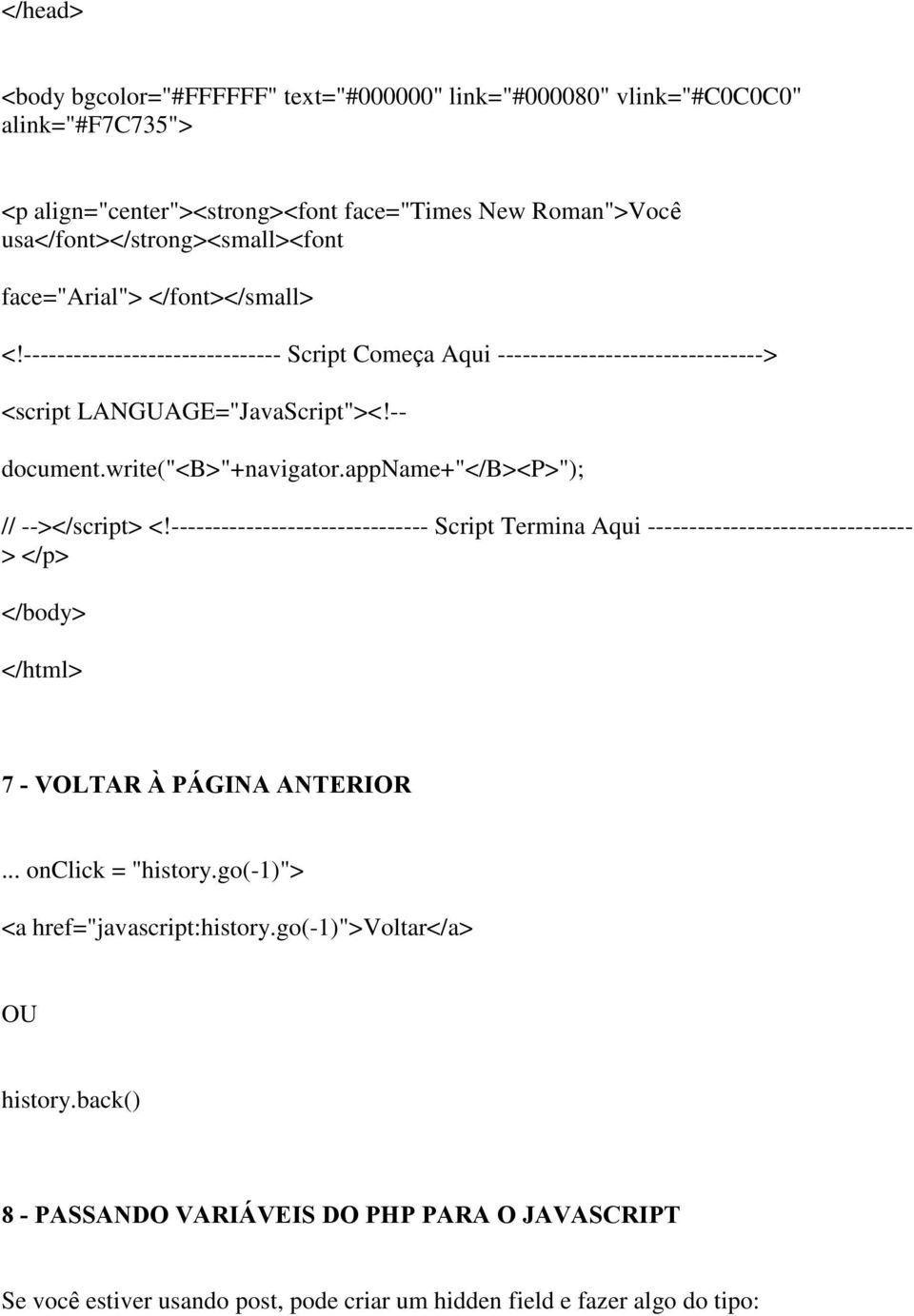 appname+"</b><p>"); // --></script> <!------------------------------- Script Termina Aqui -------------------------------- > </p> </body> </html> 7 - VOLTAR À PÁGINA ANTERIOR.