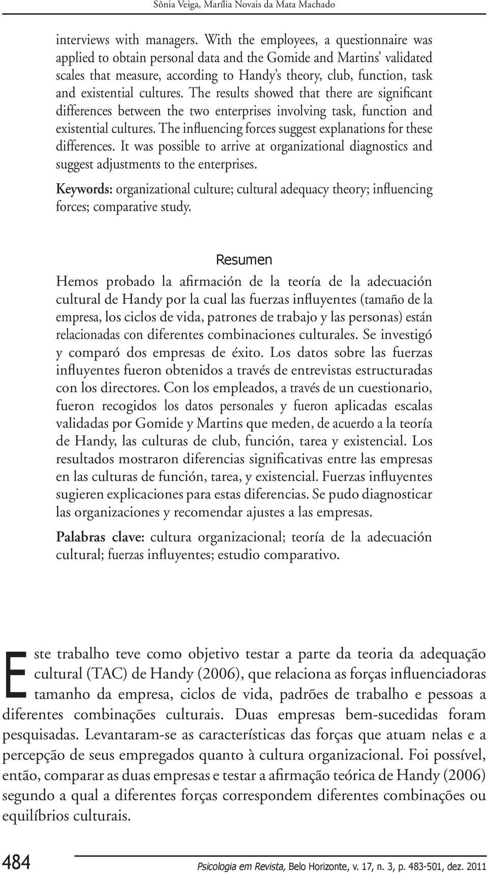 cultures. The results showed that there are significant differences between the two enterprises involving task, function and existential cultures.