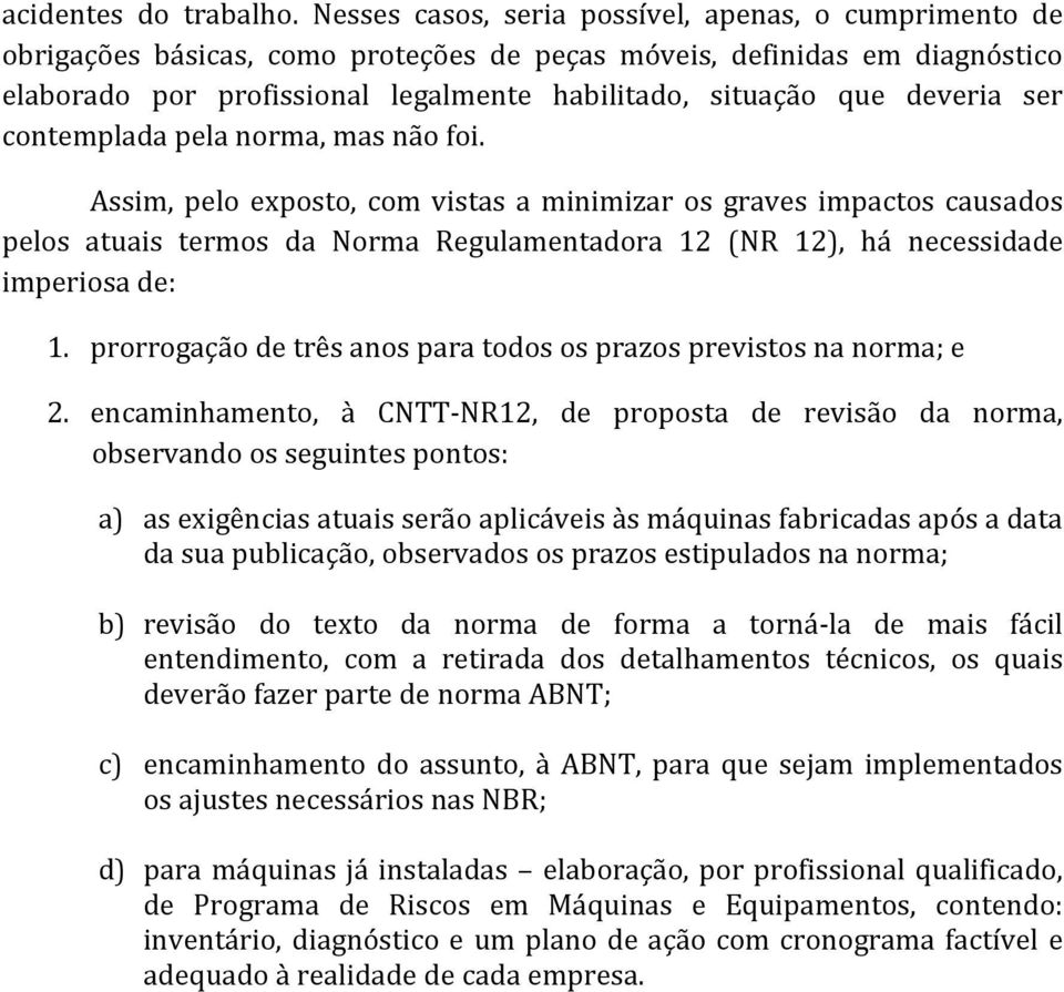 deveria ser contemplada pela norma, mas não foi.