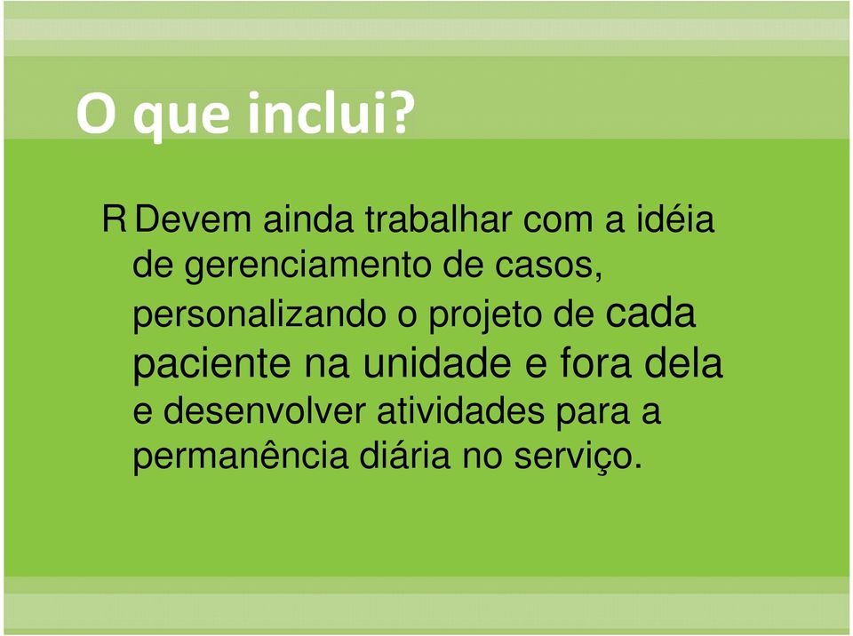 projeto de cada paciente na unidade e fora dela