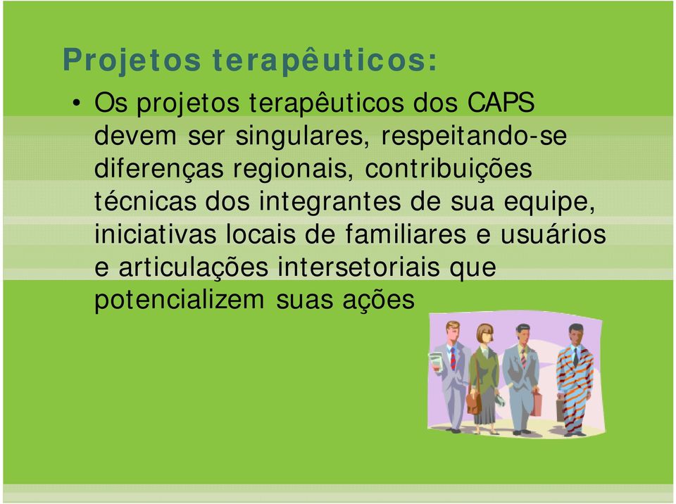 técnicas dos integrantes de sua equipe, iniciativas locais de