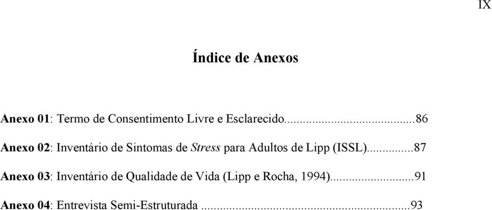 ..86 Anexo 02: Inventário de Sintomas de Stress para Adultos de