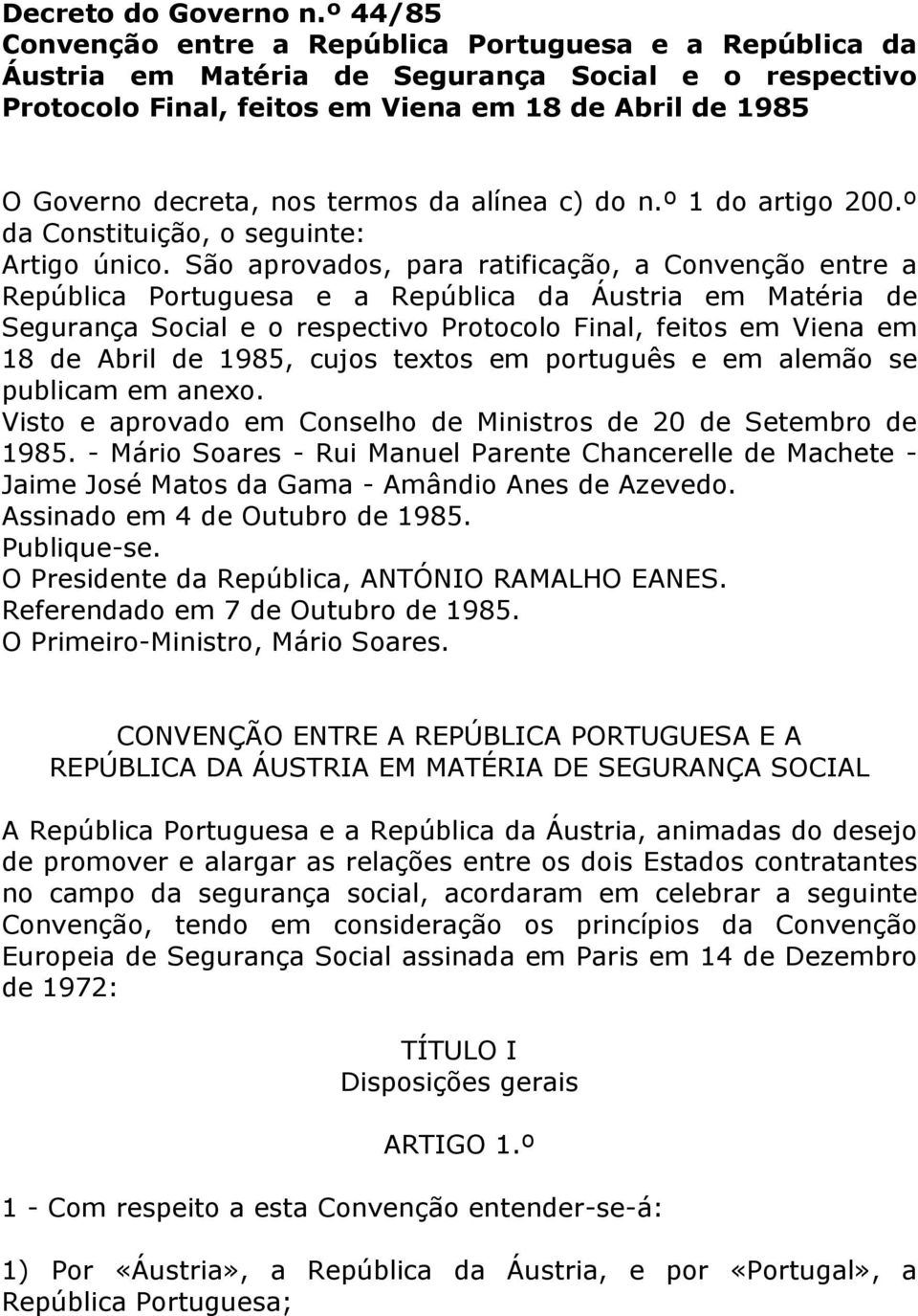 termos da alínea c) do n.º 1 do artigo 200.º da Constituição, o seguinte: Artigo único.