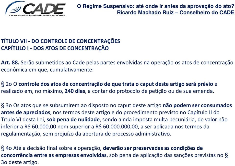 prévioe realizado em, no máximo, 240 dias, a contar do protocolo de petição ou de sua emenda.