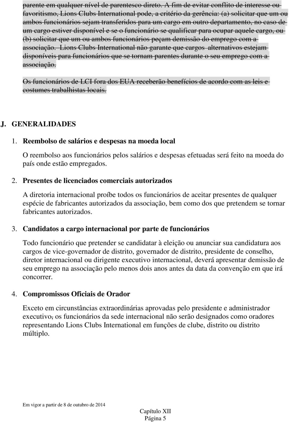 departamento, no caso de um cargo estiver disponível e se o funcionário se qualificar para ocupar aquele cargo, ou (b) solicitar que um ou ambos funcionários peçam demissão do emprego com a