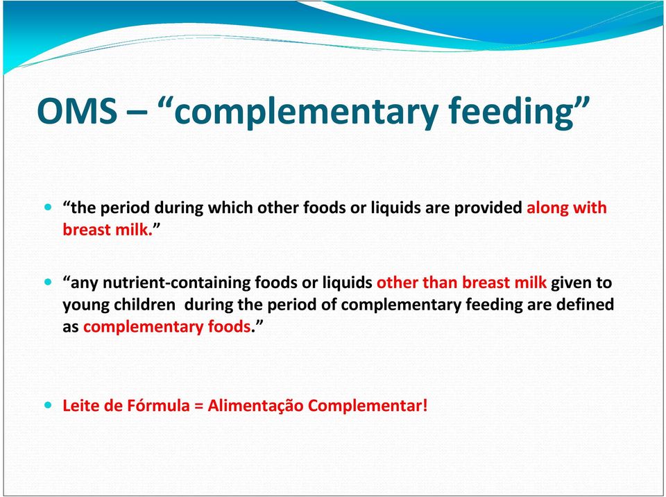 any nutrient-containing foods or liquids other than breast milk given to young